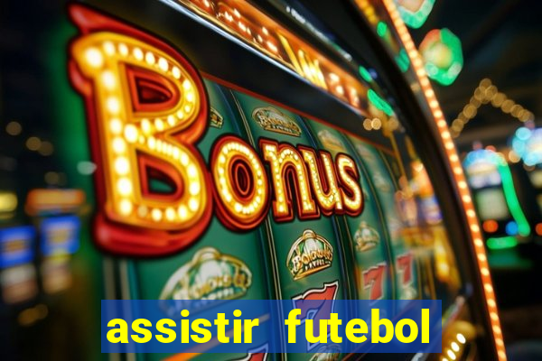 assistir futebol gratis sem travar